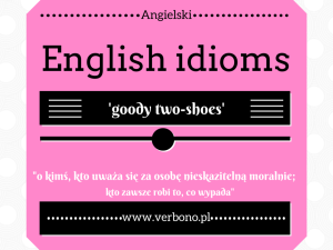 Angielskie idiomy: goody two-shoes