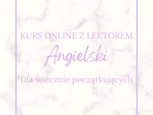 Angielski dla “wiecznie początkujących” (weekend) – kurs online